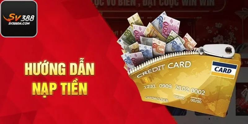 Hướng Dẫn Nạp Tiền Nhanh Vào Tài Khoản SV388